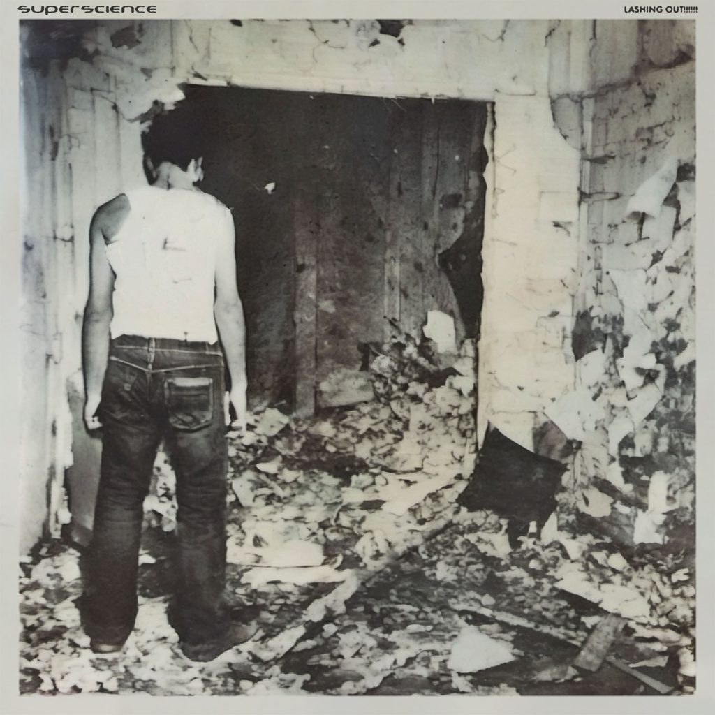 Cover art for the SuperScience single release of "lashing out!!!!!!". Features a vintage photograph of a disheveled man standing in a completely demolished room with his back to the camera.